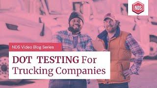 DOT Drug and Alcohol Testing For Trucking Companies