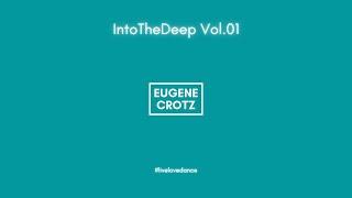 Eugene Crotz - IntoTheDeep Vol.01