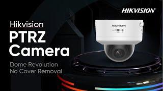 Hikvision PTRZ Camera - Dome Revolution, No Cover Removal