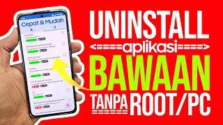 Cara Menghapus Aplikasi Bawaan Semua Android TANPA ROOT dan TANPA PC