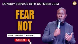 FEAR NOT WITH MIN.RONNIE GIDDS