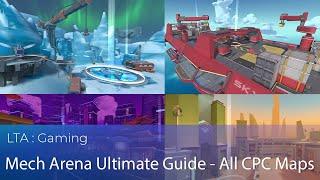 Mech Arena Ultimate Guide - All CPC Maps | LTA : Gaming