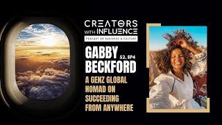 Creators with Influence: Gabby Beckford, a GenZ Global Nomad on Succeeding from Anywhere