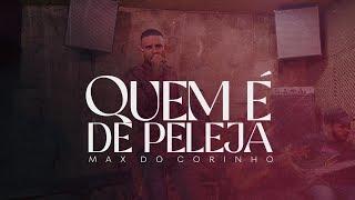 QUEM É DE PELEJA - MAX DO CORINHO (Clipe Oficial)