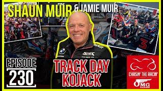 #230 Track Day Kojack [SHAUN MUIR & JAMIE MUIR]