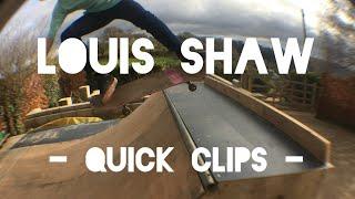 Louis Shaw - Quick Clips