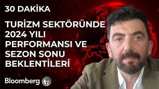 30 Dakika - Turizm Sektöründe 2024 Yılı Performansı ve Sezon Sonu Beklentileri | 19 Temmuz 2024