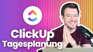 So schaffst du Überblick über die Tagesplanung in ClickUp!