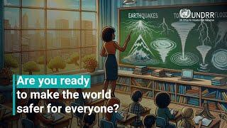 Are you ready to make the world safer for everyone? | UNDRR