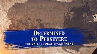 Determined to Persevere: The Valley Forge Encampment