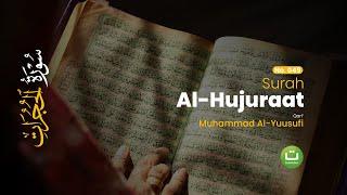 Surah Al-Hujuraat سورة الحجرات | Muhammad Al-Yuusufi | Tadabbur Daily