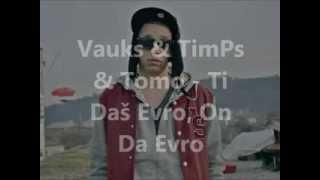 Vauks & TimPs & Tomo - Ti Daš Evro On Da Evro (LYRICS)