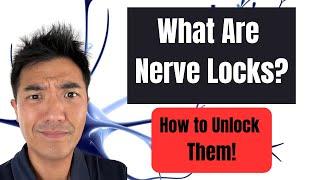 What are Nerve Locks  Why do They Cause Long Lasting Pain & Problems?