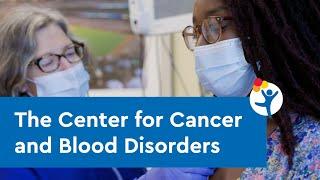 The Center for Cancer and Blood Disorders: How We Support Kids Through Diagnosis, Care and Recovery