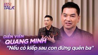 Diễn Viên Quang Minh: "Nếu có kiếp sau, con đừng quên ba"