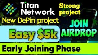 Titan Network Airdrop Early joining phase | Node Run Depin Project | Earn reward