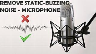 How To Remove Static Buzzing Noise From Your Microphone