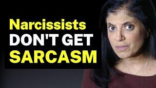 Why narcissists don't "get" sarcasm...