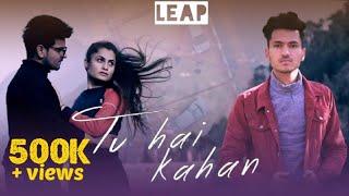Tu Hai Kahan || Aditya Thakur || Official Music Video 2019 || LEAP