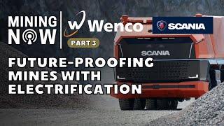 Wenco Mine are Future-Proofing Mines with Electrification feat. Scania