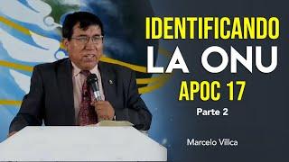 Marcelo Villca - Identificando La ONU en Apocalipsis 17 Parte 2