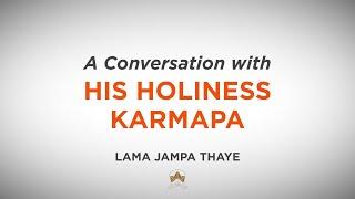 In Conversation with His Holiness Karmapa