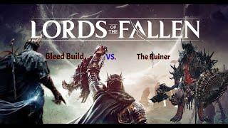 Lords of the Fallen - Bleed Build VS  The ruiner