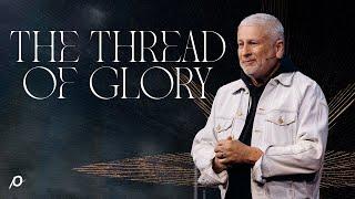 The Thread of Glory - Louie Giglio