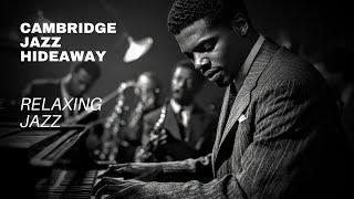 Cambridge Jazz Hideaway – Escape with Soulful, Relaxing Piano Tunes