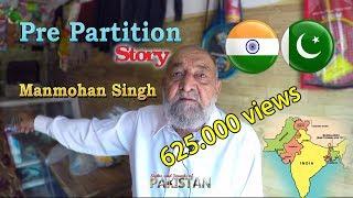 Pre Partition Story: 90 Year old Pakistani man talks about Manmohan Singh