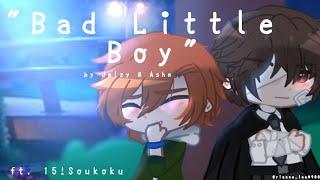 Bad little boy by Jellzy & Ashe// Ft. 15! Soukoku// Fluff // Cloverlee