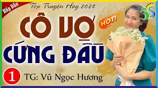 Tập 1 Cô Vợ Cứng Đầu - 10 phút nghe quên cả ngủ - Kể chuyện đêm khuya