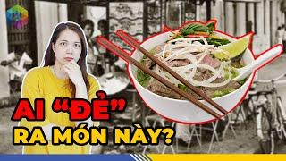 Truy Tìm Nguồn Gốc "BÍ ẨN" Của 6 Món Ăn Nổi Tiếng Nhất Việt Nam: Ngày Nào Ăn Nhưng Chưa Chắc Đã Biết