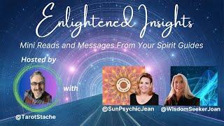 Enlightened Insights with SunPsychic Jean, Wisdom Seeker Joan, & TarotStache