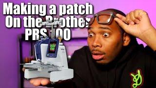 Brother PRS100 - Making A Patch On The Brother Persona - Small Embroidery Business