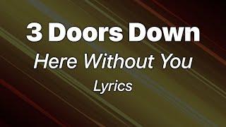 3 Doors Down - Here Without You (Lyrics)