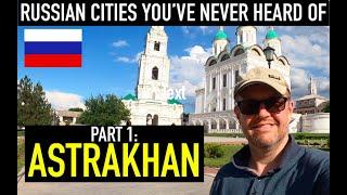 ASTRAKHAN! Visiting Russian cities you've probably never heard of. PART 1!