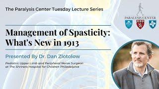 Management of Spasticity: Whats new in 1913 - Dr. Dan Zlotolow