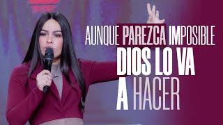 AUNQUE PAREZCA IMPOSIBLE DIOS LO VA A HACER - Pastora Yesenia Then