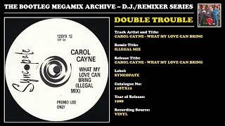 DOUBLE TROUBLE * CAROL CAYNE - WHAT MY LOVE CAN BRING REMIX * Syncopate Records 12SYX12 * 1988