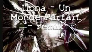 Ilona- Un monde Parfait- Remix