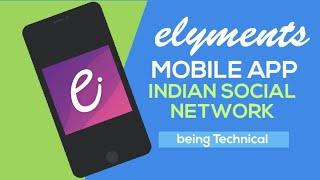 Elyments | Indian Social Networking App | being Technical | Latest Video