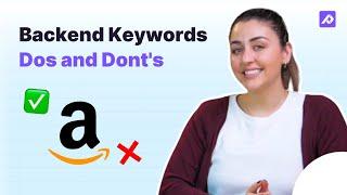 How To Optimize Your Amazon Backend Keywords | Best Practices for Product Ranking