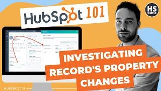 How to Investigate HubSpot Record's Property Changes