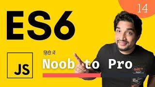 ES6 in JavaScript Explained in Hindi | Beginner to Expert  | Complete Course #14