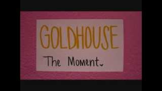 GOLDHOUSE - The Moment (Lyric Video)