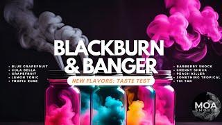 Banger and Blackburn Flavor Overview by Moa Smokes