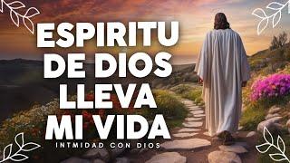 Espiritu De Dios Llena Mi Vida  MUSICA CRISTIANA DE ADORACION 2024 - HIMNOS ADORACION 2024