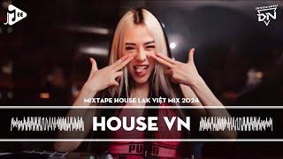 MIXTAPE 2024 VIỆT MIX - HOUSE LAK & DEEP HOUSE REMIX MỚI NHẤT - NHẠC TRẺ REMIX TIKTOK HAY NHẤT 2024