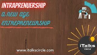 Intrapreneurship- A new age entrepreneurship | Meenakshi Sachdeva | iTalks Circle